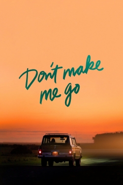 Don't Make Me Go-hd